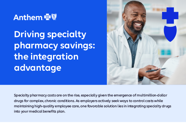 Specialty-pharmacy-benefits-Integration-balances-cost-and-care